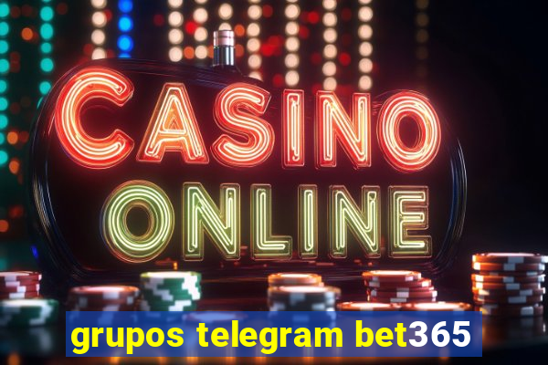 grupos telegram bet365